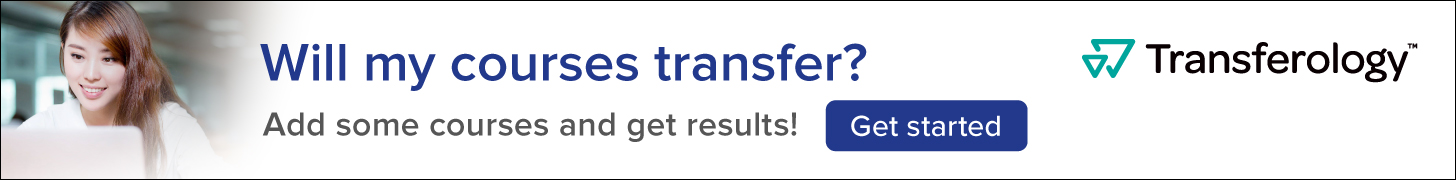 Will my courses transfer? Add some courses and get results! Get Started - Transferology